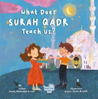 What Does Surah Qadr Teach Us? (İngilizce Kadir Sûresi Bize Ne Anlatıyor?)