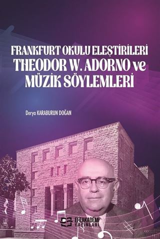 Frankfurt Okulu Eleştirileri Theodor W. Adorno ve Müzik Söylemleri
