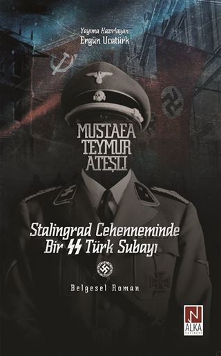 Stalingrad Cehenneminde Bir SS Türk Subayı: Mustafa Teymur Ateşli