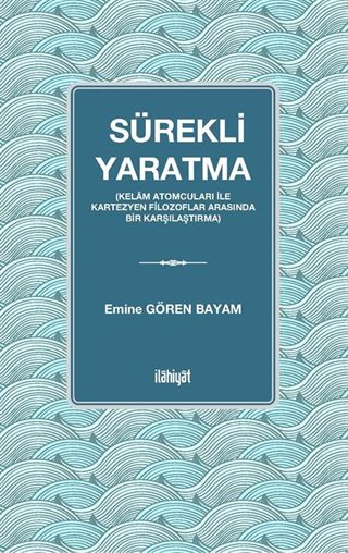 Sürekli Yaratma (Kelam Atomcuları İle Kartezyen Filozoflar Arasında Bir Karşılaştırma)