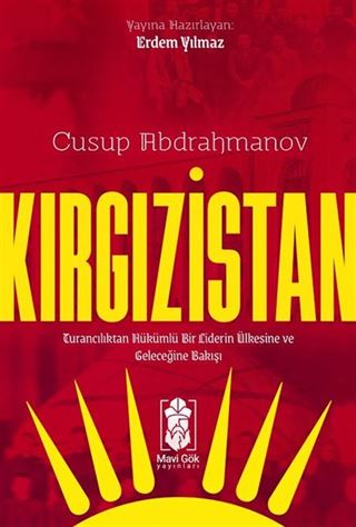 Kırgızistan Turancılıktan Hükümlü Bir Liderin Ülkesine ve Geleceğine Bakışı