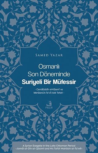 Osmanlı Son Döneminde Suriyeli Bir Müfessir