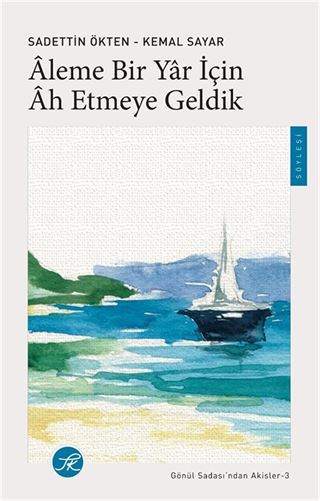 Âleme Bir Yar için Âh Etmeye Geldik / Gönül Sadası'ndan Akisler -3
