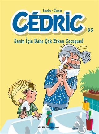 Cedric 35 / Senin İçin Daha Çok Erken Çocuğum!