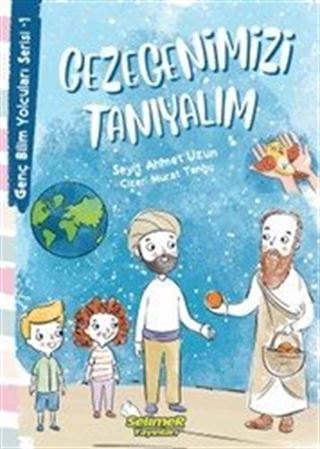 Gezegenimizi Tanıyalım / Genç Bilim Yolcuları Serisi 1
