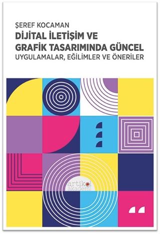 Dijital İletişim ve Grafik Tasarımında Güncel Uygulamalar, Eğilimler ve Öneriler