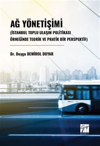 Ağ Yönetişimi (İstanbul Toplu Ulaşım Politikası Örneğinde Teorik Ve Pratik Bir Perspektif)