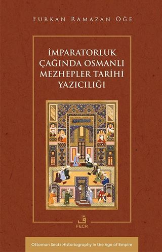 İmparatorluk Çağında Osmanlı Mezhepler Tarihi Yazıcılığı