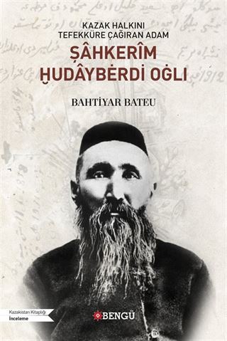 Kazak Halkını Tefekküre Çağıran Adam Şahkerîm Ḫudaybėrdi Oġlı