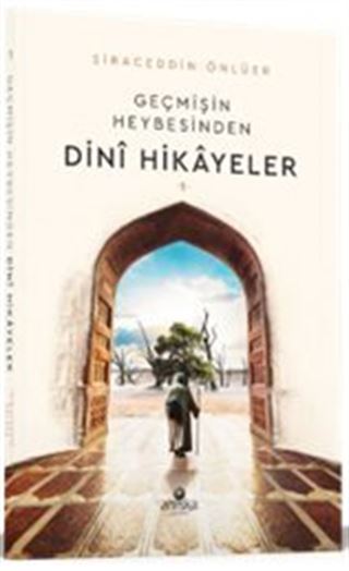 Geçmişin Heybesinden Dini Hikayeler 1. Cilt