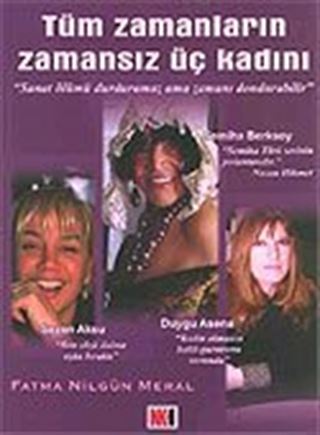 Tüm Zamanların Zamansız Üç Kadını