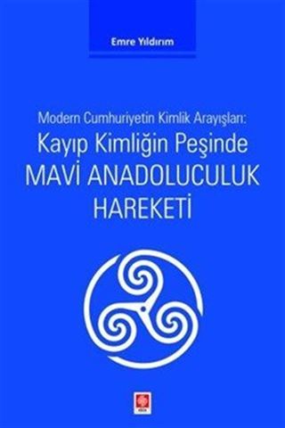 Kayıp Kimliğin Peşinde Mavi Anadoluculuk Hareketi