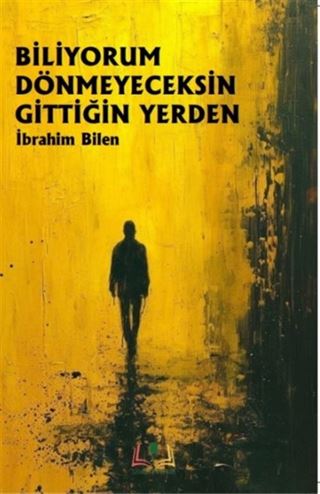 Biliyorum Dönmeyeceksin Gittiğin Yerden