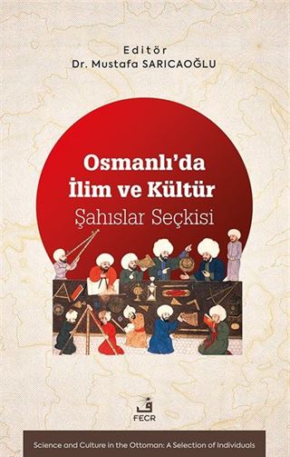 Osmanlı'da İlim ve Kültür Şahıslar Seçkisi