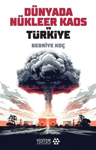 Dünyada Nükleer Kaos ve Türkiye