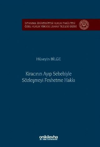 Kiracının Ayıp Sebebiyle Sözleşmeyi Feshetme Hakkı İstanbul Üniversitesi Hukuk Fakültesi Özel Hukuk Yüksek Lisans Tezleri Dizisi No: 88