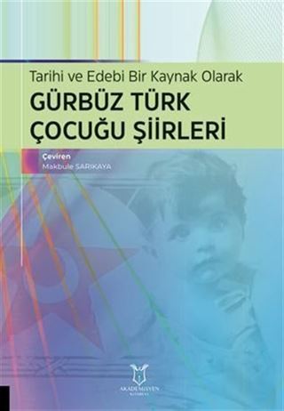 Tarihi ve Edebi Bir Kaynak Olarak Gürbüz Türk Çocuğu Şiirleri