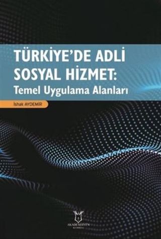 Türkiye'de Adli Sosyal Hizmet: Temel Uygulama Alanları