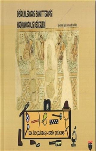 Disiplinlerarası Sanat Terapisi Hadrianopolis Değerleri / Çocuklar İçin Arkeoloji Serisi 2