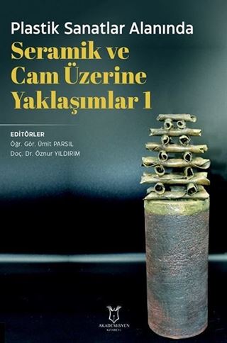 Plastik Sanatlar Alanında Seramik ve Cam Üzerine Yaklaşımlar 1