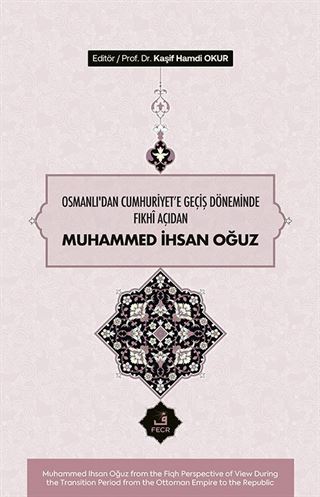 Osmanlı'dan Cumhuriyete Geçiş Döneminde Fıkhî Açıdan Muhammed İhsan Oğuz