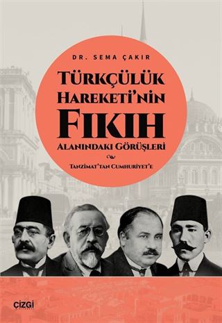 Türkçülük Hareketi'nin Fıkıh Alanındaki Görüşleri / Tanzimat'tan Cumhuriyet'e