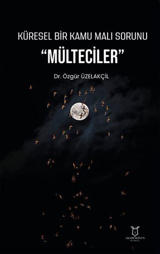 Küresel Bir Kamu Malı Sorunu 'Mülteciler'