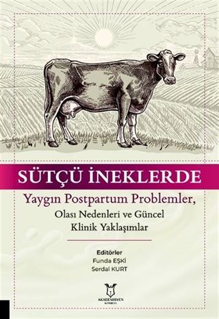 Sütçü İneklerde Yaygın Postpartum Problemler, Olası Nedenleri ve Güncel Klinik Yaklaşımlar