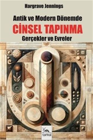 Antik ve Modern Dönemde Cinsel Tapınma
