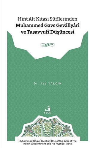 Hint Alt Kıtası Sûfîlerinden Muhammed Gavs Gevaliyarî ve Tasavvufî Düşüncesi