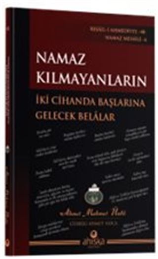 Namaz Kılmayanların İki Cihanda Başlarına Gelecek Belalar