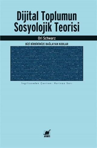 Dijital Toplumun Sosyolojik Teorisi: Bizi Birbirimize Bağlayan Kodlar