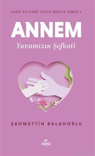 Annem Yuvamızın Şefkati / Vahiy Kültürü Ailem Hikaye Serisi 2