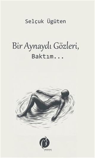 Bir Aynaydı Gözleri, Baktım...