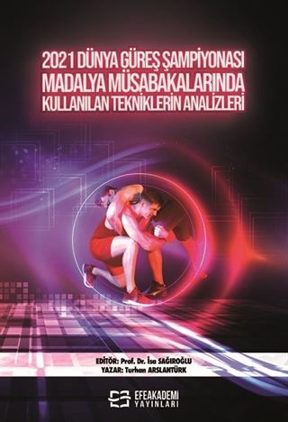 2021 Dünya Güreş Şampiyonası Madalya Müsabakalarında Kullanılan Tekniklerin Analizleri