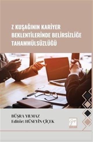 Z Kuşağının Kariyer Beklentilerinde Belirsizliğe Tahammülsüzlüğü