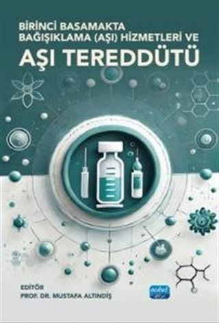 Birinci Basamakta Bağışıklama (Aşı) Hizmetleri ve Aşı Tereddüdü