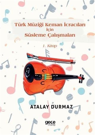 Türk Müziği Keman İcracıları İçin Süsleme Çalışmaları 1. Kitap