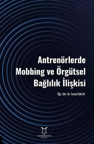 Antrenörlerde Mobbing ve Örgütsel Bağlılık İlişkisi