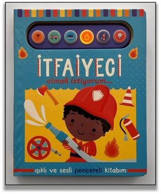 İtfaiyeci Olmak İstiyorum / Işıklı ve Sesli Pencereli Kitabım
