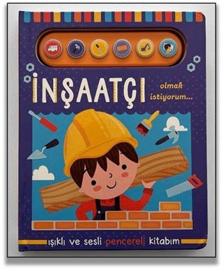 İnşaatçı Olmak İstiyorum / Işıklı ve Sesli Pencereli Kitabım