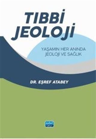 Tıbbi Jeoloji: Yaşamın Her Anında Jeoloji ve Sağlık