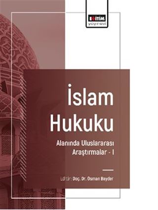 İslam Hukuku Alanında Uluslararası Araştırmalar I