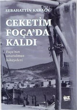 Çeketim Foça'da Kaldı