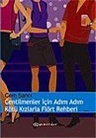 Centilmenler İçin Adım Adım Kötü Kızlarla Flört Rehberi