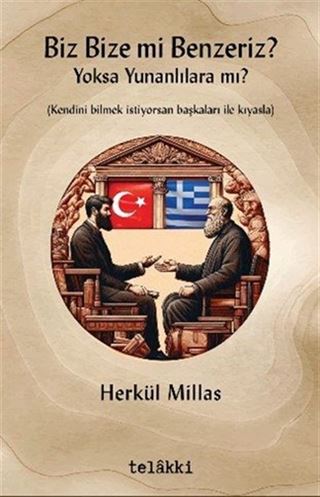 Biz Bize mi Benzeriz? Yoksa Yunanlılara mı?