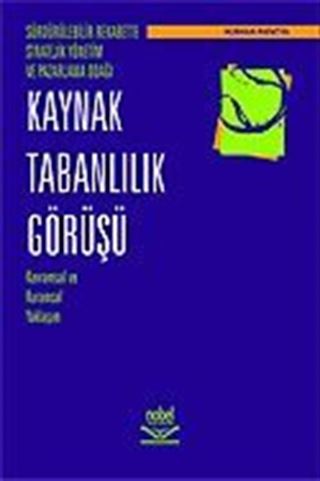Sürdürülebilir Rekabette Stratejik Yönetim ve Pazarlama Odağı Kaynak Tabanlılık Görüşü