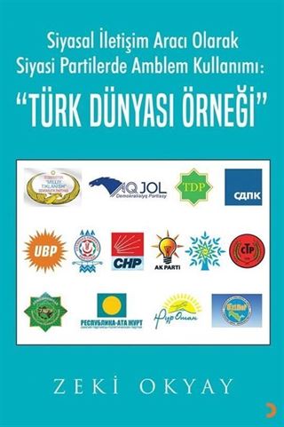 Siyasal İletişim Aracı Olarak Siyasi Partilerde Amblem Kullanımı: 'Türk Dünyası Örneği'