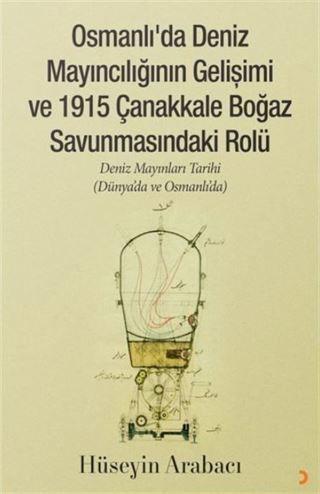 Osmanlı'da Deniz Mayıncılığının Gelişimi ve 1915 Çanakkale Boğaz Savunmasındaki Rolü