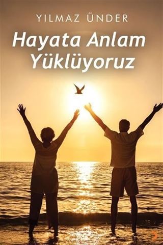 Hayata Anlam Yüklüyoruz